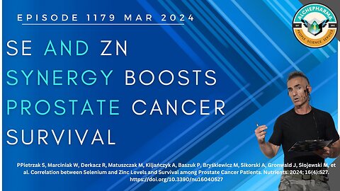 Se and Zn Synergy Boosts Prostate Cancer Survival Episode 1179 MAR 2024