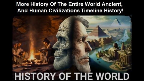 Timeline More History Of Human Civilizations Now Ancient To Modern Documentary