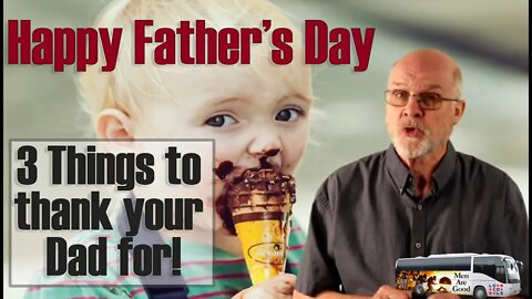 3 Things To Thank Your Father For on Father's Day