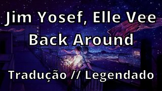 Jim Yosef, Elle Vee - Back Around ( Tradução // Legendado )