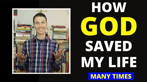 How God Saved my Life (MANY times!)