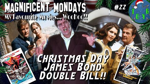 TOYG! Magnificent Mondays #22 - Christmas Day James Bond Double Bill!!