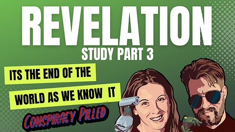 Revelation Study pt. 3 with PJ and Abby from Conspiracy Pilled