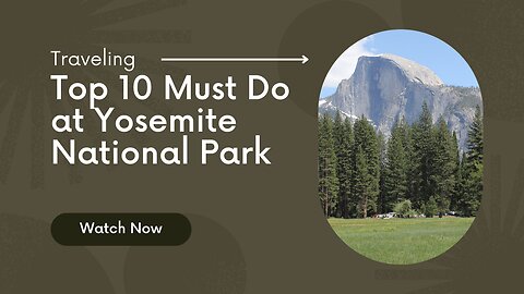 Unveiling Yosemite: 10 Epic Experiences in Nature