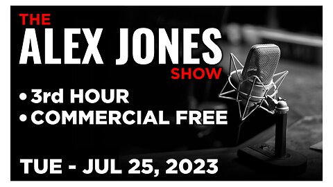 ALEX JONES [3 of 4] Tuesday 7/25/23 • G. EDWARD GRIFFIN - RED PILL EXPO, News, Reports & Analysis