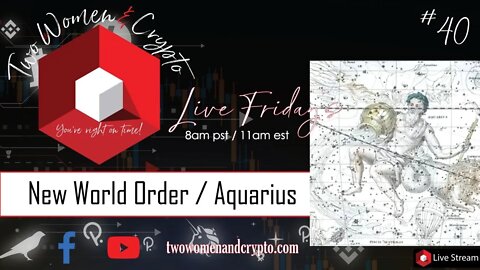 Episode 40: New World Order / Age of Aquarius: 8am pst - 11am est