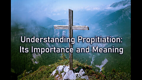 Understanding Propitiation: Its Importance and Meaning