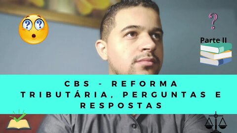 CBS - Reforma Tributária, Perguntas e Respostas - Parte II