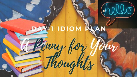 60-day Idiom Learning Plan | A penny for your thought