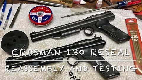 Crosman model 130 reseal, part 2 reassembly and testing