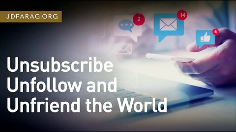 Unsubscribe Unfollow and Unfriend The World - Prophecy Update 05/28/23 - J.D. Farag