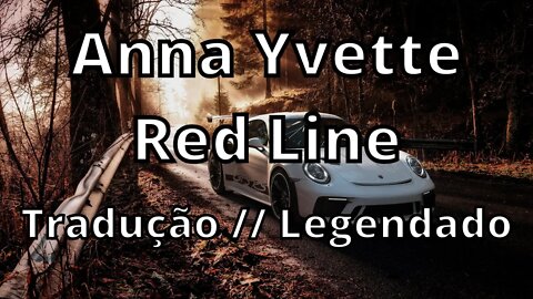 Anna Yvette - Red Line ( Tradução // Legendado )