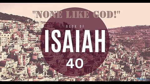 Isaiah 40 "None Like God" 5/17/23