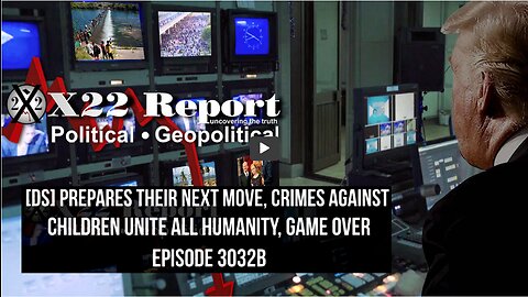 Ep. 3032b - [DS] Prepares Their Next Move, Crimes Against Children Unite All Humanity, Game Over