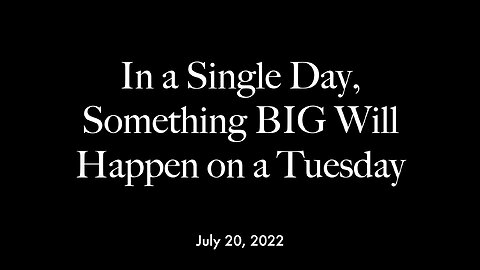 *Repost* In a Single Day, Something BIG Will Happen on a Tuesday