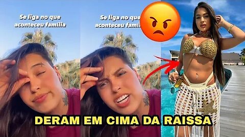 DERAM EM CIMA DE RAISSA"fiquei brava"!!!