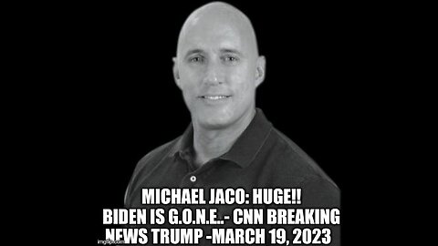 Michael Jaco: Huge!! Biden Is G.O.N.E..- CNN BREAKING NEWS TRUMP - MARCH 19, 2023