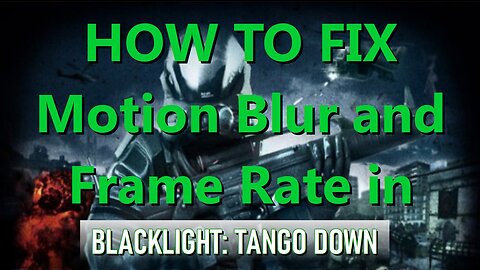 Blacklight: Tango Down fix Frame Rate & Motion blur