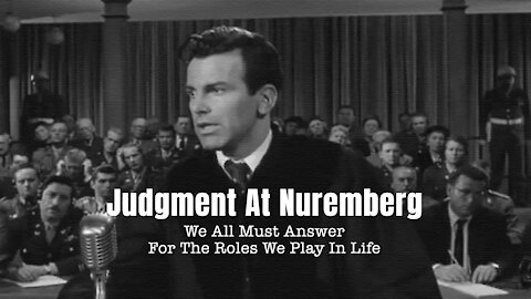 Judgment At Nuremberg - We All Must Answer For The Roles We Play In Life