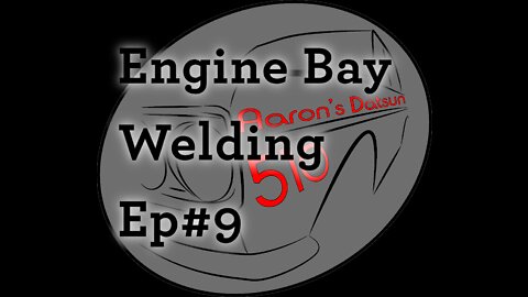 Datsun 510 Engine Bay Welding (ep#9)