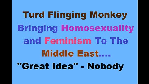 Turd Flinging Monkey discusses the United States spreading Feminism and Globo-Homo