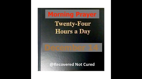 AA -December 14 - Daily Reading from the Twenty-Four Hours A Day Book - Serenity Prayer & Meditation