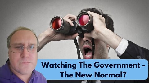Watching The Government - The New Normal?