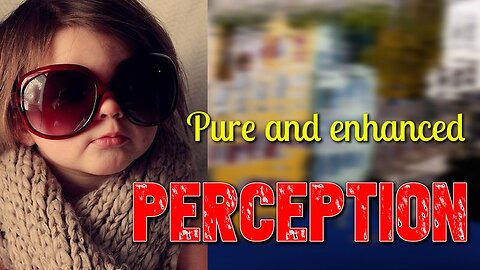 Pure and enhanced Perception