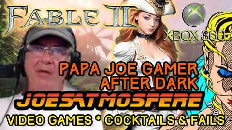 Papa Joe Gamer After Dark: Fable 2, Cocktails and Fails!