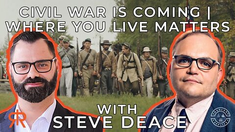 Civil War Is Coming | Where You Live Matters | with Steve Deace