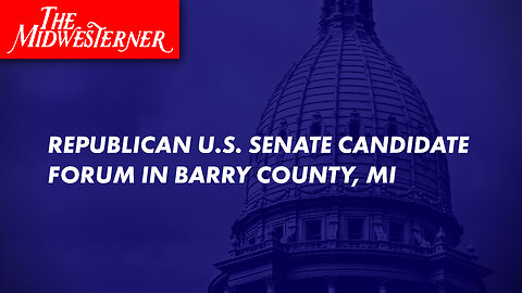 Republican U.S. Senate Candidate Forum in Barry County, Michigan