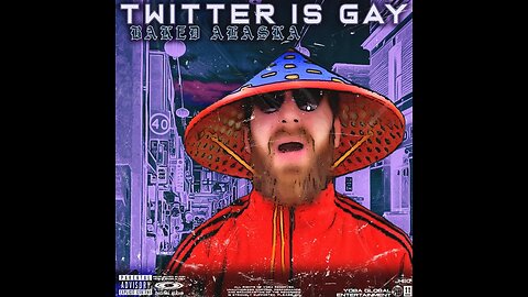Twitter Is Gay - Baked Alaska - Music Video