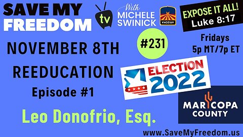 The Truth & Facts About The 2022 Arizona Election & Our Election System | Leo Donofrio | Save My Freedom with Michele Swinick