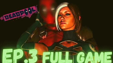 DEADPOOL Gameplay Walkthrough EP.3 - Save Rogue FULL GAME
