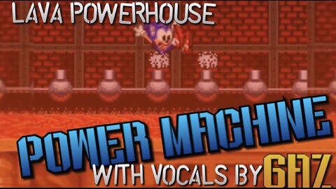 “Power Machine” Lava Powerhouse (Sonic Spinball) PARODY song w. VOCALS
