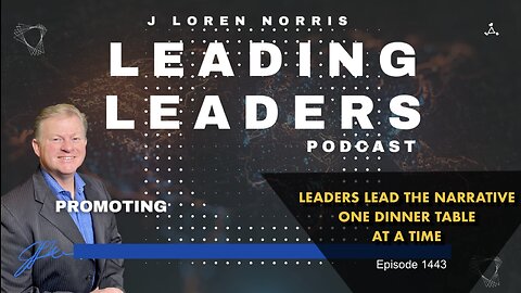 LEADERS LEAD THE NARRATIVE ONE DINNER TABLE AT A TIME
