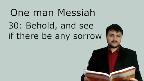 One man Messiah - Behold and see if there be any sorrow - Handel