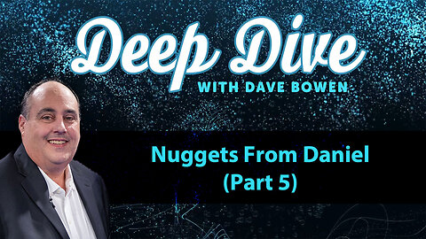 NUGGETS from DANIEL (Part 5) | Teacher: Dave Bowen