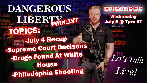 Dangerous Liberty Ep 35 - Supreme Court Rulings, Drugs Found at White House, Philadelphia Shooting