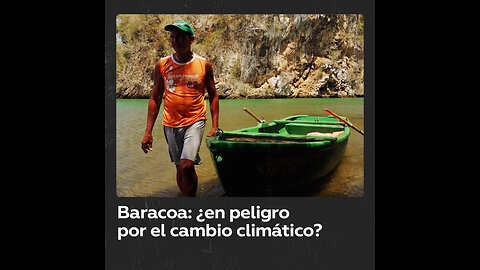 ¿Cómo el cambio climático amenaza la belleza de Baracoa?