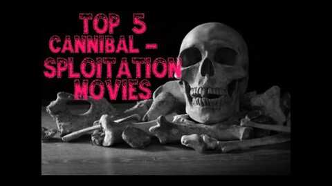 Top 5 Cannibal-sploitation films