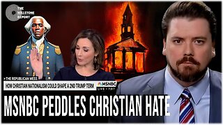 Millstone Report: MSNBC Defines Christian Nationalism As Belief That RIGHTS Come From GOD