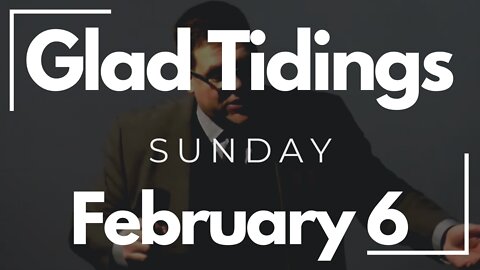 Glad Tidings Flint • Sunday Service • February 6, 2022