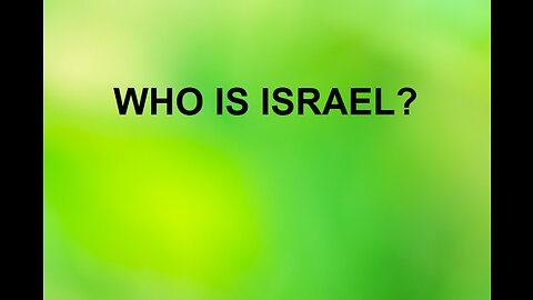 WHO IS ISRAEL?