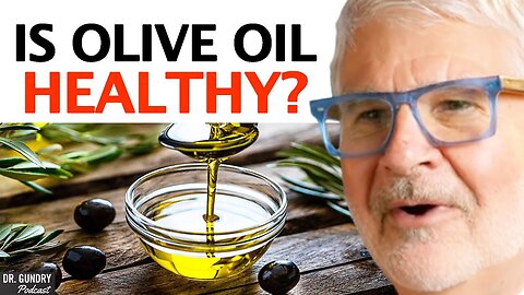 The SHOCKING TRUTH About Olive Oil That The Critics Get 100% WRONG _ Dr. Steven Gundry