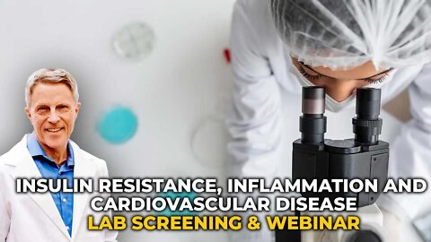 Insulin Resistance, Inflammation and Cardiovascular Disease - Lab Screening & Webinar
