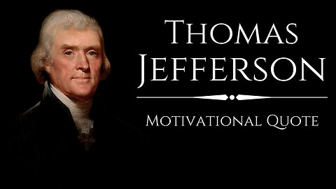 THOMAS JEFFERSON : Motivational Quotes