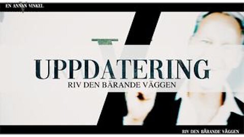 UPPDATERING - RIV DEN BÄRANDE VÄGGEN