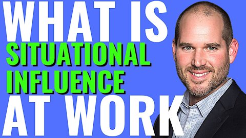 What Is Situational Influence In The Workplace?