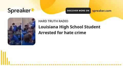 Louisiana High School Student Arrested for hate crime